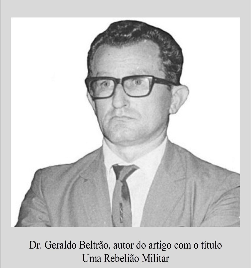 Dr. Geraldo Beltrão, autor de um artigo com o título Uma Rebelião militar