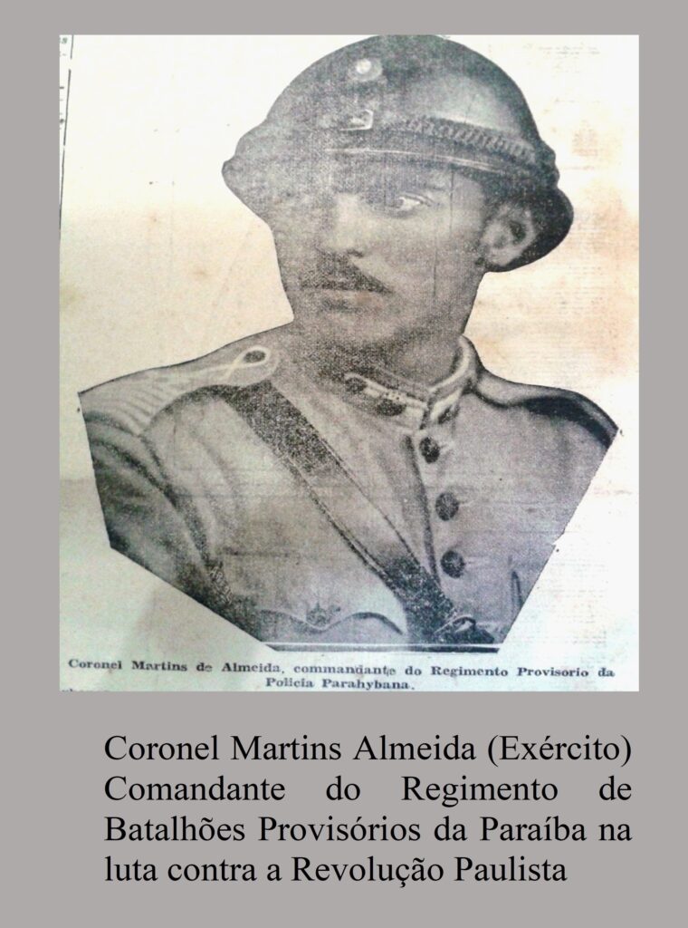 Coronel Martins Almeida (Exército) Comandante do Regimento de Batalhões Provisórios da Paraíba na luta contra a Revolução Paulista