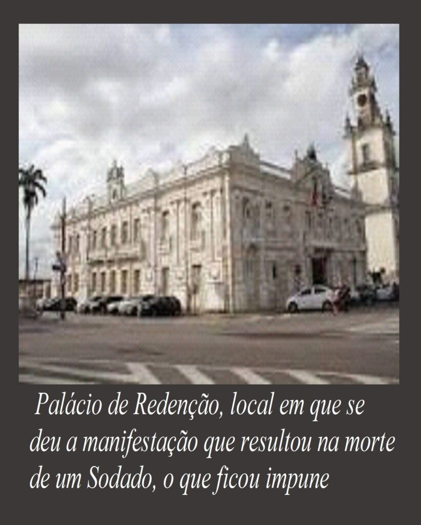 Palácio de Redenção, local em que se deu a manifestação que resultou na morte de um Soldado, fato que ficou impune.
