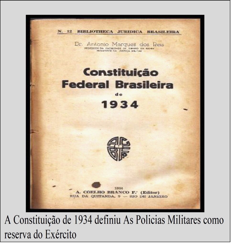 A Constituição de 1934 definiu As Policias Militares como reserva do Exército