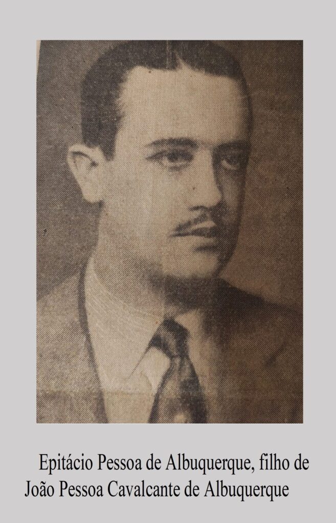 Epitácio Pessoa de Albuquerque, filho de 
João Pessoa Cavalcante de Albuquerque
